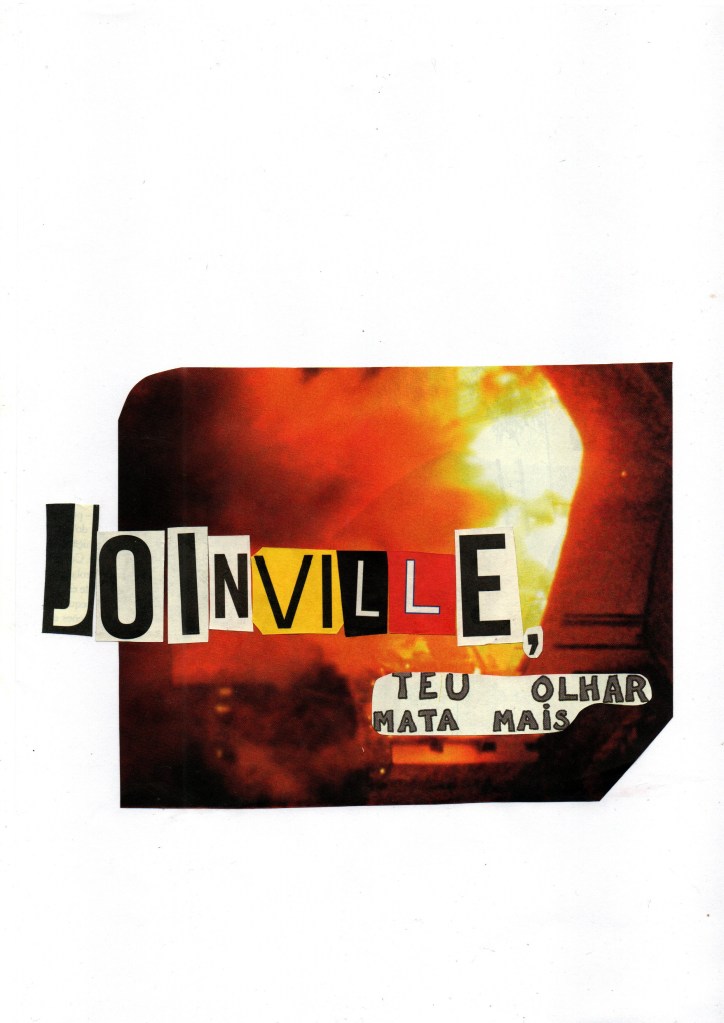 Colagem com fundo branco, atrás um incêndio, sobreposto com a frase escrita em letras de revista "Joinville, teu olhar mata mais".